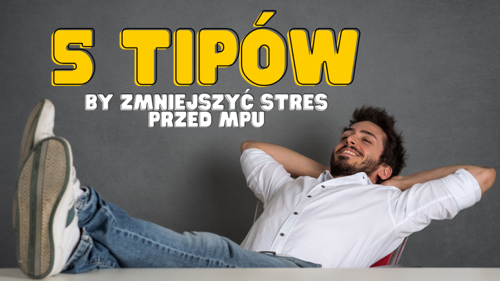 5 Tipów, Które Zmniejszą Twój Stres przed MPU (i Zwiększą Szansę na pozytywny wynik badania)