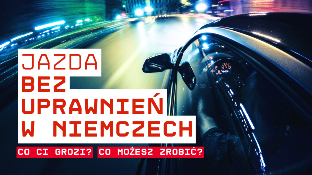 Jazda bez uprawnień w Niemczech - co Ci grozi i co możesz zrobić?