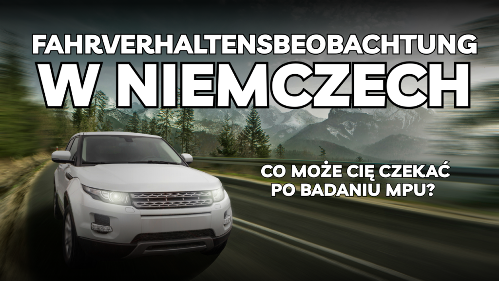 Fahrverhaltensbeobachtung w Niemczech – co może Cię czekać po MPU?