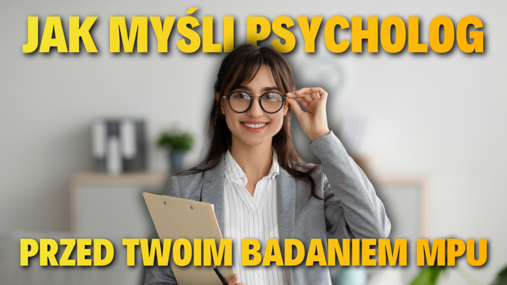 Jak myśli psycholog przed Twoim badaniem MPU – i jak możesz się przygotować